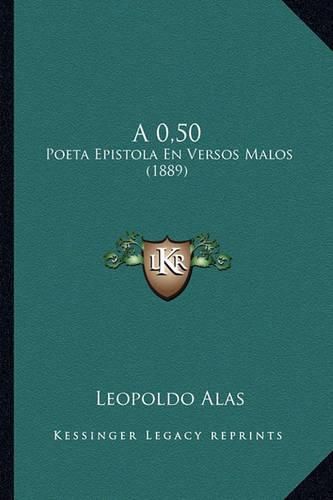 A 0,50: Poeta Epistola En Versos Malos (1889)