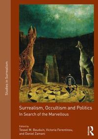 Cover image for Surrealism, Occultism and Politics: In Search of the Marvellous