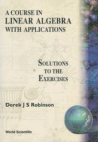 Cover image for Course In Linear Algebra With Applications: Solutions To The Exercises