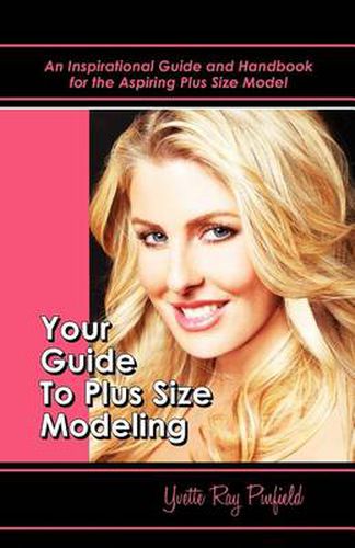 Cover image for Your Guide to Plus-Size Modeling an Inspirational Guide and Handbook for the Aspiring Plus-Size Model