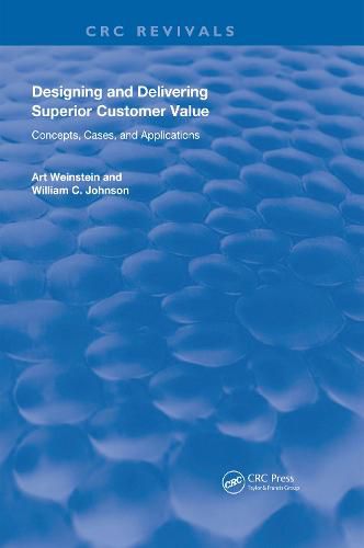 Designing and Delivering Superior Customer Value: Concepts, Cases, and Applications