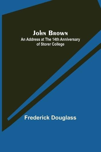 John Brown: An Address at the 14th Anniversary of Storer College