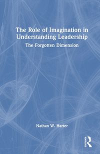 Cover image for The Role of Imagination in Understanding Leadership