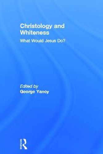 Christology and Whiteness: What Would Jesus Do?