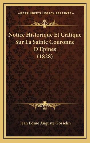 Notice Historique Et Critique Sur La Sainte Couronne D'Epines (1828)