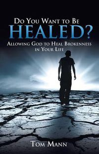 Cover image for Do You Want to Be Healed?