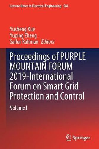 Proceedings of PURPLE MOUNTAIN FORUM 2019-International Forum on Smart Grid Protection and Control: Volume I