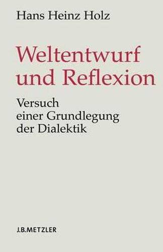 Cover image for Weltentwurf und Reflexion: Versuch einer Grundlegung der Dialektik