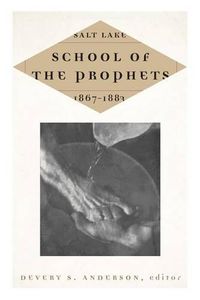 Cover image for Salt Lake School of the Prophets, 1867-1883