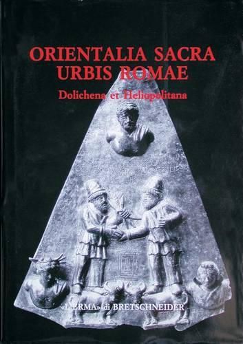 Cover image for Orientalia Sacra Urbis Romae: Dolichena Et Heliopolitana