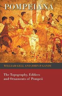 Cover image for Pompeiana - The Topography, Edifices and Ornaments of Pompeii