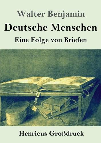 Deutsche Menschen (Grossdruck): Eine Folge von Briefen