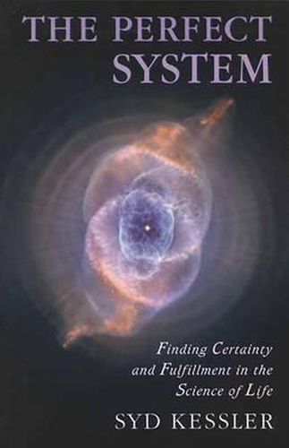 Cover image for The Perfect System: Finding Certainty and Fulfillment in the Science of Life