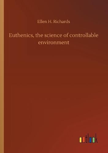 Euthenics, the science of controllable environment