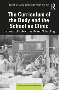 Cover image for The Curriculum of the Body and the School as Clinic