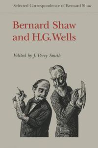 Cover image for Bernard Shaw and H.G. Wells: Selected Correspondence of Bernard Shaw