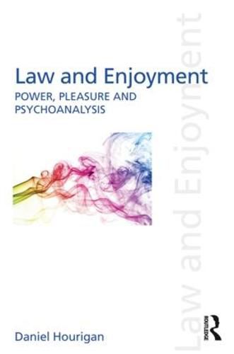 Cover image for Law and Enjoyment: Power, Pleasure and Psychoanalysis