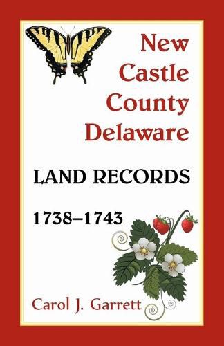 Cover image for New Castle County, Delaware Land Records, 1738-1743