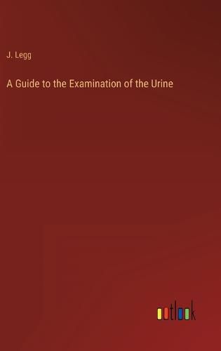 Cover image for A Guide to the Examination of the Urine