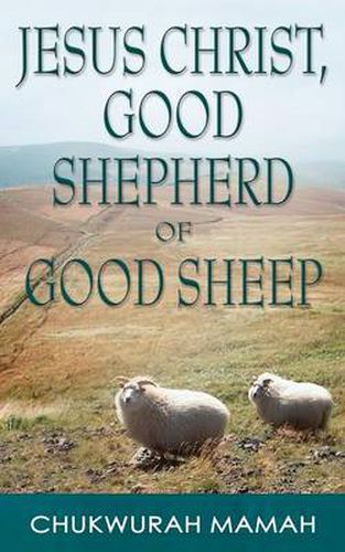 Cover image for Jesus Christ: Good Shepherd of Good Sheep