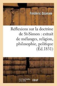 Cover image for Reflexions Sur La Doctrine de Saint-Simon: Extrait de Melanges, Religion, Philosophie, Politique