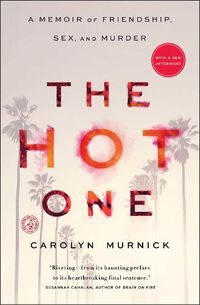 Cover image for The Hot One: A Memoir of Friendship, Sex, and Murder