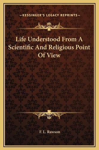 Cover image for Life Understood from a Scientific and Religious Point of View