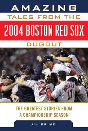 Cover image for Amazing Tales from the 2004 Boston Red Sox Dugout: The Greatest Stories from a Championship Season