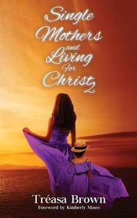 Cover image for Single Mothers and Living For Christ 2