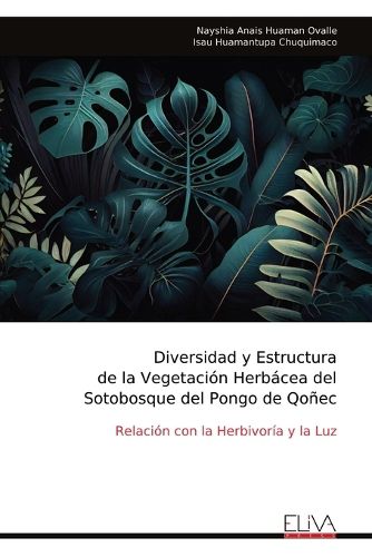 Cover image for Diversidad y Estructura de la Vegetacion Herbacea del Sotobosque del Pongo de Qonec