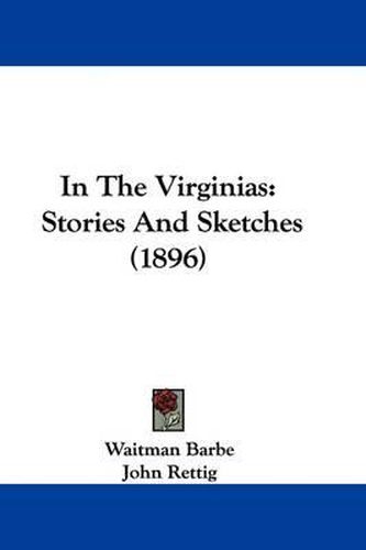 In the Virginias: Stories and Sketches (1896)