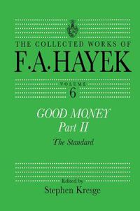 Cover image for Good Money, Part II: Volume Six of the Collected Works of F.A. Hayek