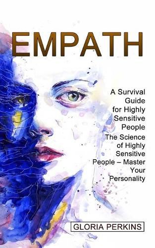 Cover image for Empath: A Survival Guide for Highly Sensitive People (The Science of Highly Sensitive People - Master Your Personality)