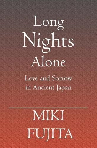 Cover image for Long Nights Alone: Love and Sorrow in Ancient Japan