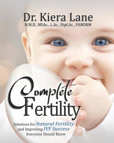 Cover image for Complete Fertility: Solutions for Natural Fertility and Improving IVF Success Everyone Should Know