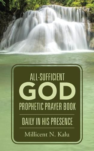 Cover image for All-Sufficient God Prophetic Prayer Book Daily in His Presence