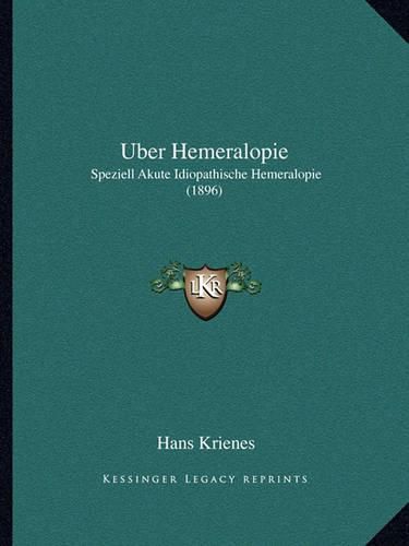 Cover image for Uber Hemeralopie: Speziell Akute Idiopathische Hemeralopie (1896)