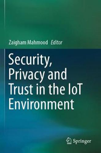 Cover image for Security, Privacy and Trust in the IoT Environment