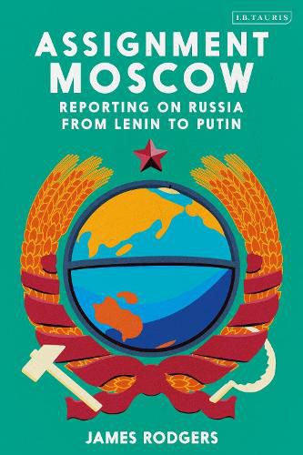 Cover image for Assignment Moscow: Reporting on Russia from Lenin to Putin