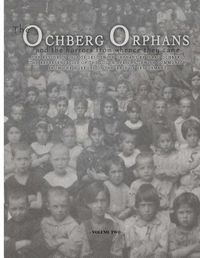 Cover image for The Ochberg Orphans and the horrors from whence they came - volume two: The rescue in 1921 of 177 Jewish Orphans from the pogroms in the Pale of settlement by the South African Jewish Community