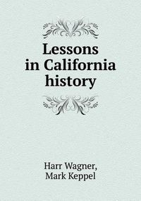 Cover image for Lessons in California history