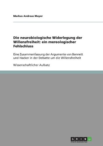 Cover image for Die Neurobiologische Widerlegung Der Willensfreiheit: Ein Mereologischer Fehlschluss