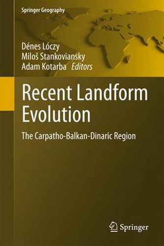 Cover image for Recent Landform Evolution: The Carpatho-Balkan-Dinaric Region