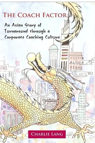 Cover image for The Coach Factor - An Asian Story of Turnaround through a Corporate Coaching Culture