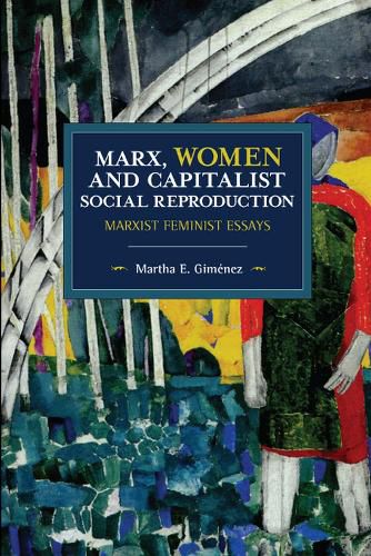 Cover image for Marx, Women, and Capitalist Social Reproduction: Marxist Feminist Essays