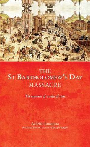 Cover image for The Saint Bartholomew's Day Massacre: The Mysteries of a Crime of State