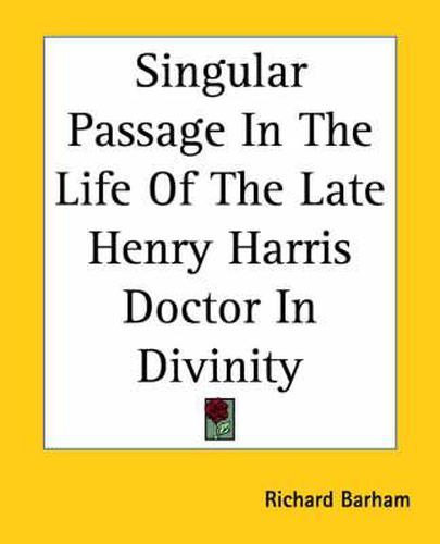 Singular Passage In The Life Of The Late Henry Harris Doctor In Divinity