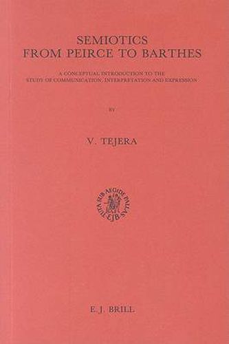 Cover image for Semiotics: From Peirce to Barthes. A Conceptual Introduction to the Study of Communication, Interpretation and Expression