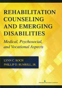 Cover image for Rehabilitation Counseling and Emerging Disabilities: Medical, Psychosocial, and Vocational Aspects