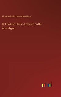 Cover image for Dr Friedrich Bleek's Lectures on the Apocalypse